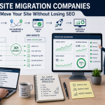 Website Migration Companies: How to Move Your Site Without Losing SEO